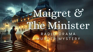Maigret & the Minister | Murder Mystery | Radio Drama