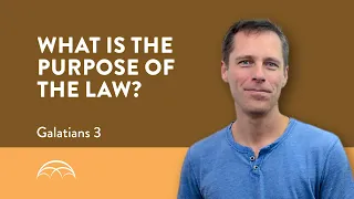 Galatians 3 || What is the Purpose of the Law of Moses?