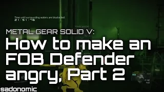 Metal Gear Solid V: How to make an FOB Defender angry, Part 2