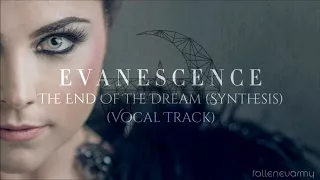 Evanescence - The End Of The Dream (Synthesis) [Official Vocal Track]