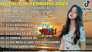 DJ TIKTOK TERBARU 2023 - DJ JIKA KU DI INGINKAN LAGI X SIA SIA MENGHARAP CINTAMU X SATU RASA CINTA