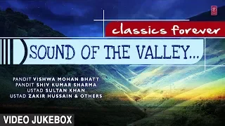 ► SOUND OF THE VALLEY… (Video Jukebox) || Indian Classical Instrumental || T-Series Classics