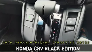 cara menggunakan transmisi matic Honda crv black edition