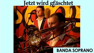 Jetzt wird gfäschtet-BANDA SOPRANO