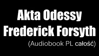 Akta Odessy - Frederick Forsyth | Audiobook PL