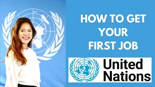 HOW TO GET YOUR FIRST JOB AT THE UN 🇺🇳 (United Nations)