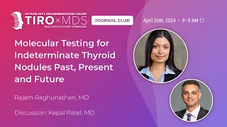 Molecular Testing for Thyroid Nodules: Past, Present & Future with Dr. Raghunathan