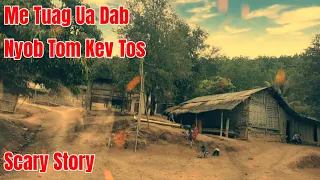 Creepy​ Story​ - Me Tuag Ua Dab Nyob Tom Kev Tos 07-05-2024