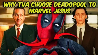 Why TVA choose Deadpool as Marvel Jesus ?