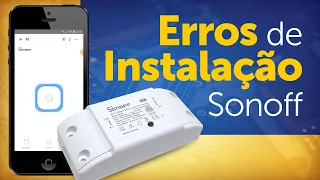 Como solucionar erros de instalação Sonoff.