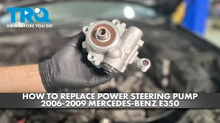 How to Replace Power Steering Pump 2006-2009 Mercedes-Benz E350