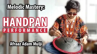 Melodic Mastery: Handpan Performance - Afraaz Adam Mulji