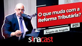 O que muda com a Reforma Tributária e quais as etapas de transição? | Sinacast com Ângelo de Angelis