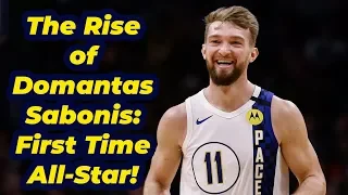 The Rise of Domantas Sabonis: The Most Underrated NBA All-Star!