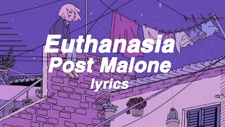 Euthanasia - Post malone (lyrics)