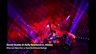 David Guetta & Kelly Rowland vs. Alesso - When Love Takes Over vs. Years (David Guetta Mashup)