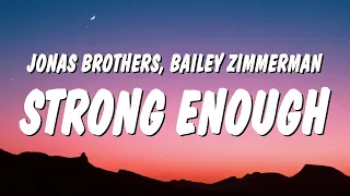 [1 HOUR]  Jonas Brothers - Strong Enough (Lyrics) ft. Bailey Zimmerman