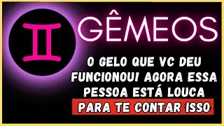 GÊMEOS♊O GELO QUE VC DEU FUNCIONOU! AGORA ESSA PESSOA ESTÁ LOUCA PARA TE CONTAR ISSO