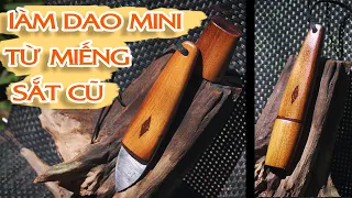 Làm con dao mini từ miếng thép cũ | Making knife mini from an old scrap metal | MỘC NHÂN DIY