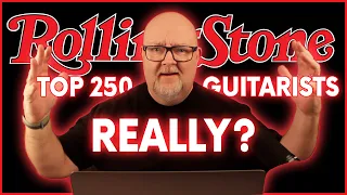 REALLY?! Rolling Stone's 250 Greatest Guitarists of All Time