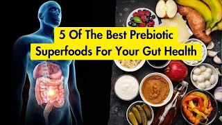 5 Of The Best Prebiotic Superfoods For Your Gut Health