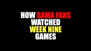 How Bama Fans Watched Week Nine Games (2019)