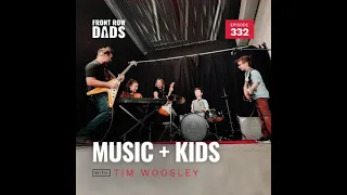 The Magic of Music, Being Present + Playful & Using House Points with Tim Woosley | Front Row Dads