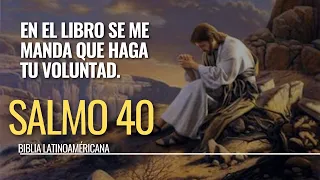 🕯️📖 Salmo 40 En el libro se me manda que haga tu voluntad.  Biblia Latinoaméricana Católica