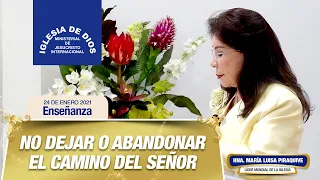 Enseñanza: No dejar o abandonar el camino del Señor, Hna. María Luisa Piraquive, 24 enero 2021 IDMJI