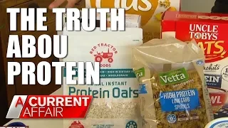 The Truth 'Protein' Foods | A Current Affair