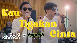 Aulia Rahman X Elkasih - Kau Tigakan Cinta (Live)