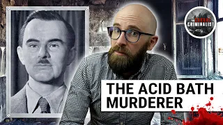 The Acid Bath Murderer: No Body, No Crime (Not Quite)