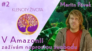 MARTIN PÁVEK: Duch Amazonie | Klenoty života