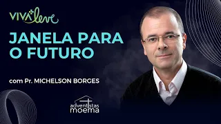 JANELA PARA O FUTURO | Pr. Michelson Borges | Adventistas Moema | 13.04.2024