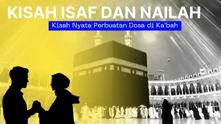 Kisah ISAF-NAILAH berzina di depan Ka'bah dan dikutuk menjadi patung oleh Allah SWT #kisahislami