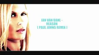 IAN VAN DAHL - REASON ( PAUL JOHNS REMIX ) (2009) ☛ PAULJOHNS.PL