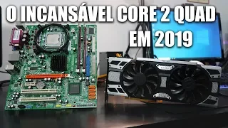 O ANCIÃO CORE 2 QUAD EM 2019, LEVANDO ATÉ GTX 1080, SERÁ?