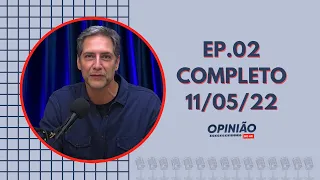 PodCast: Opinião no Ar (11/05/22) | Completo