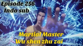 Martial Master ep256 sub indo Full 武神主宰