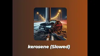 Kerosene (slowed)