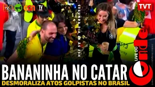 Live do Conde! Bananinha no Catar desmoraliza atos golpistas no Brasil