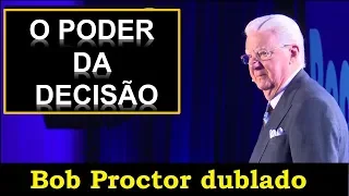 Bob Proctor - O Poder da DECISÃO (dublado)