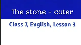 The Stone- cutter, lesson 3 (part 1), English Reader, Class 7