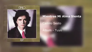 Camilo Sesto - Mientras Mi Alma Sienta (Audio)
