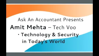 Ask an Accountant presents Amit Mehta, Technology & Security in Today's World.