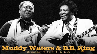 Muddy Waters & B.B.King - Old Blues Music | Greatest Hits Full Album - Best Playlist 2024