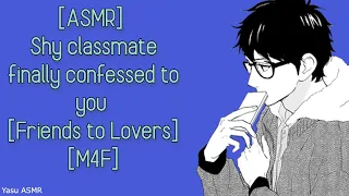 [ASMR] Shy classmate finally confessed to you [Friends to Lovers] [M4F]