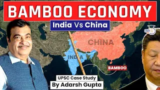 How India can Dominate Global Bamboo Economy? India Vs China | UPSC Mains GS2 & GS3