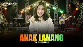 DIKE SABRINA - ANAK LANANG | Feat. RASTAMANIEZ ( Official Live Version )