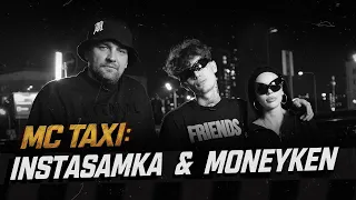 MC TAXI: INSTASAMKA & MONEYKEN